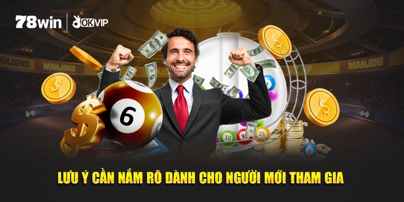 Lưu ý cần nắm rõ dành cho người mới tham gia